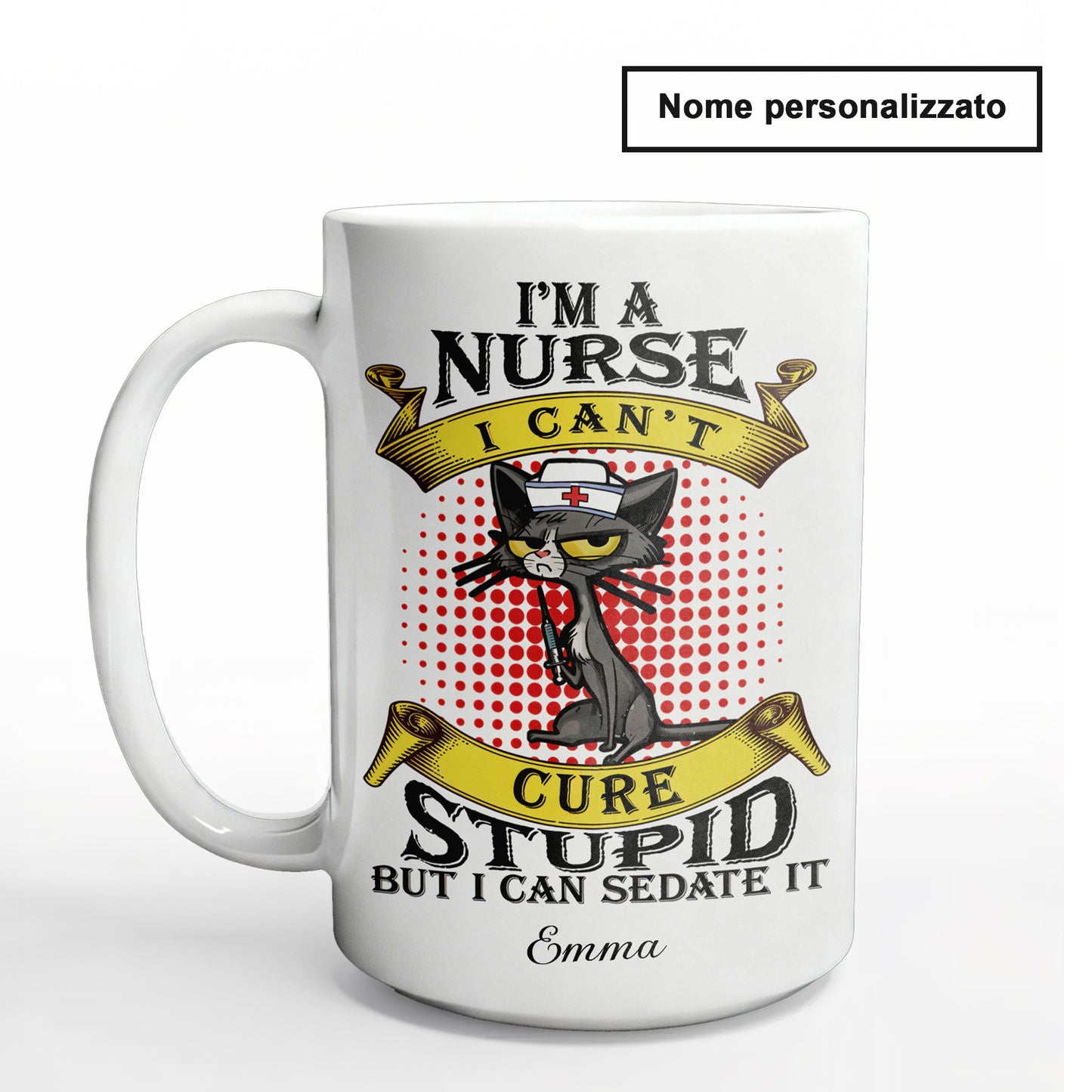 "I'm A Nurse I Can't Cure Stupid But I Can Sedate It" Tazza Infermieri – personalizzare mug