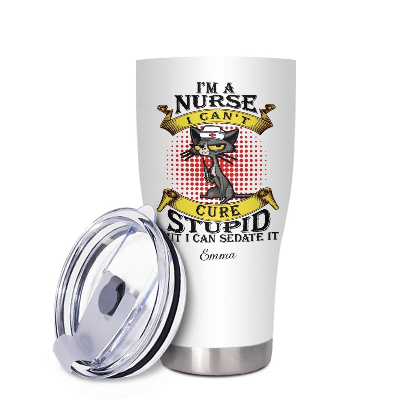 "I'm A Nurse I Can't Cure Stupid But I Can Sedate It" Tumbler Infermieri – custom tumbler