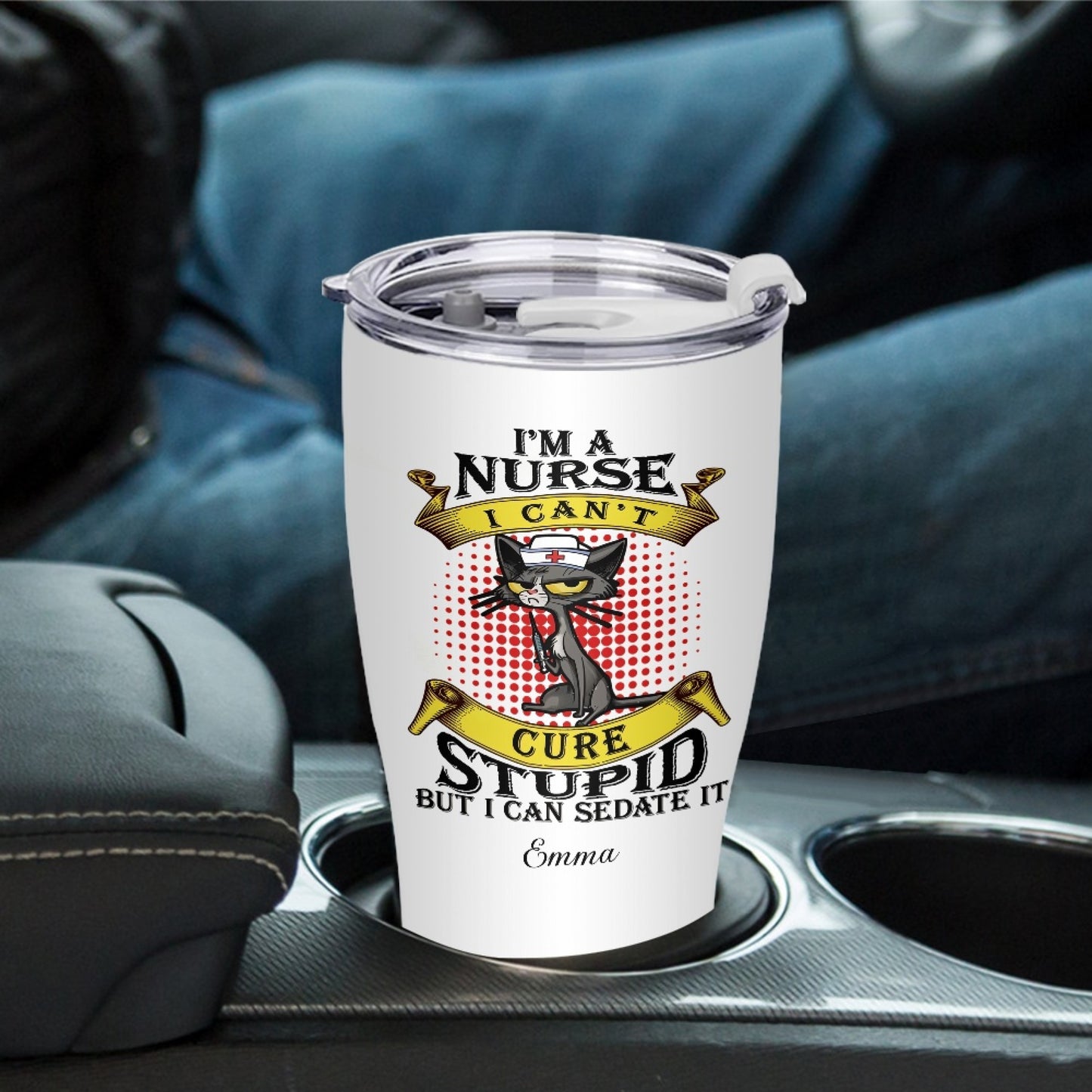 "I'm A Nurse I Can't Cure Stupid But I Can Sedate It" Tumbler Infermieri – custom tumbler