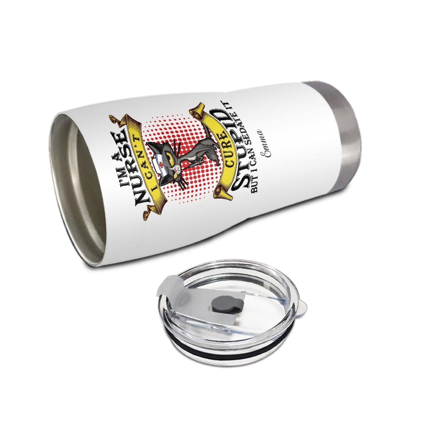 "I'm A Nurse I Can't Cure Stupid But I Can Sedate It" Tumbler Infermieri – custom tumbler