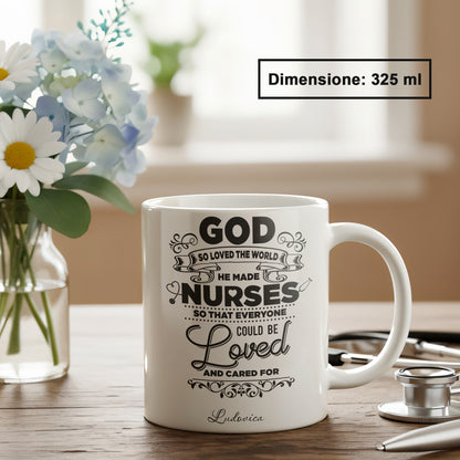 "God So Loved The World He Made Nurses" Tazza Infermieri – personalizzare mug