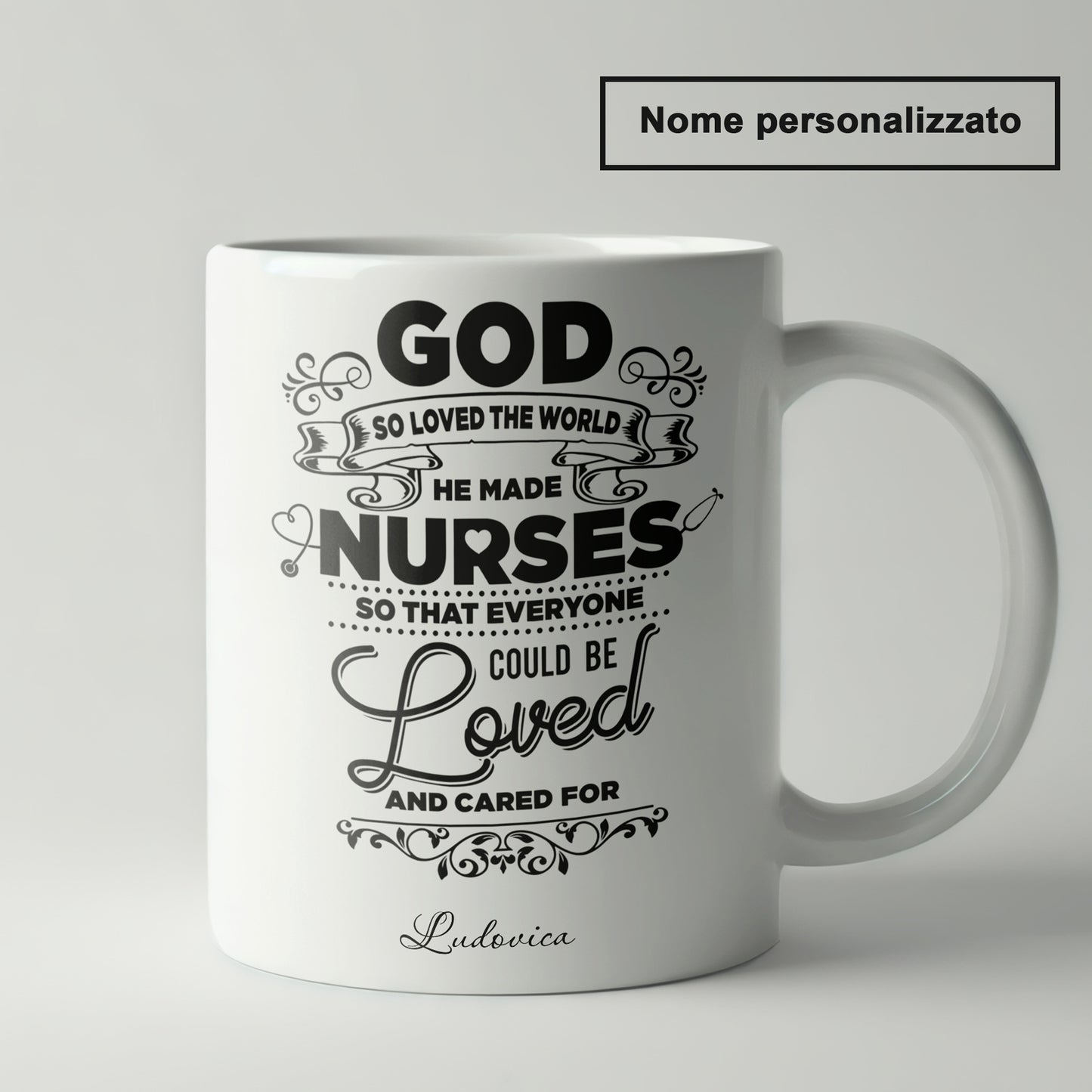 "God So Loved The World He Made Nurses" Tazza Infermieri – personalizzare mug