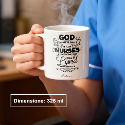 "God So Loved The World He Made Nurses" Tazza Infermieri – personalizzare mug