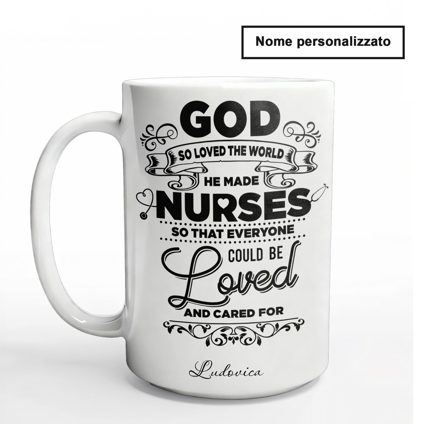 "God So Loved The World He Made Nurses" Tazza Infermieri – personalizzare mug