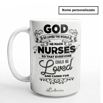 "God So Loved The World He Made Nurses" Tazza Infermieri – personalizzare mug