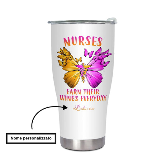 "Nurses Earn Their Wings Everyday"  Tumble rInfermieri – custom tumbler