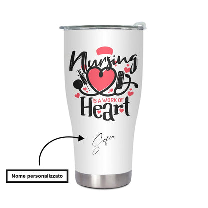 "Nursing is a work of heart"  Tumbler Infermieri – custom tumbler