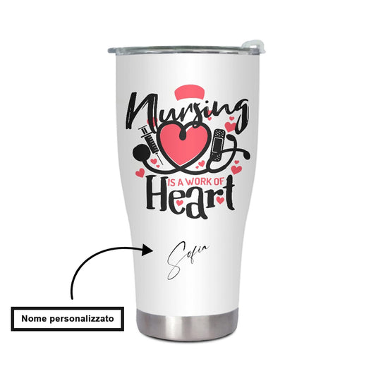 "Nursing is a work of heart"  Tumbler Infermieri – custom tumbler