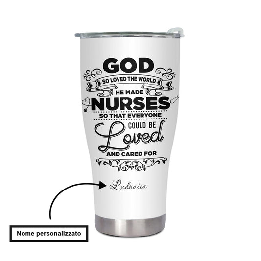 "God So Loved The World He Made Nurses" Tumbler Infermieri – custom tumbler