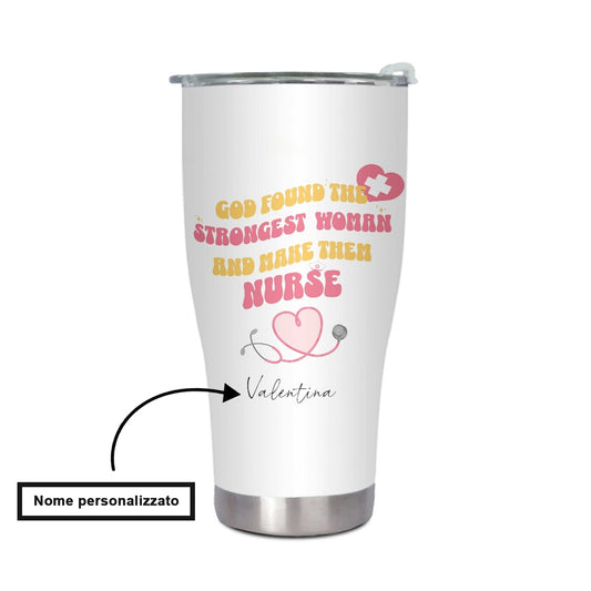 "God found the strongest women and made them nurses" Tumbler Infermieri – custom tumbler