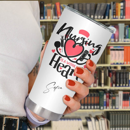 "Nursing is a work of heart"  Tumbler Infermieri – custom tumbler