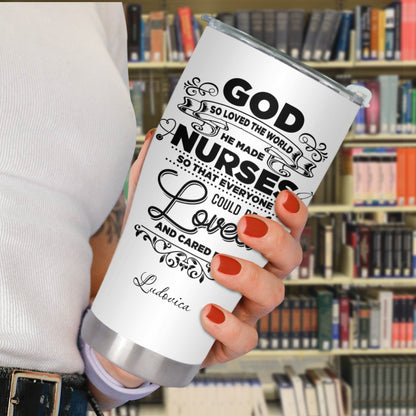 "God So Loved The World He Made Nurses" Tumbler Infermieri – custom tumbler