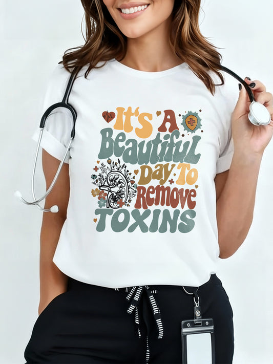 "It's a beautiful day to remove toxins" Maglietta Infermieri – Nurse T shirts